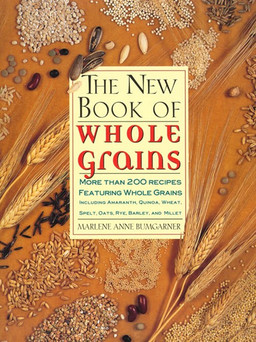 Title details for The New Book of Whole Grains by Marlene Anne Bumgarner - Available